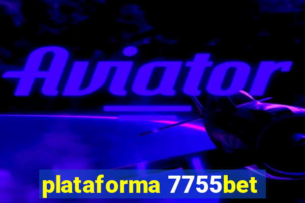 plataforma 7755bet